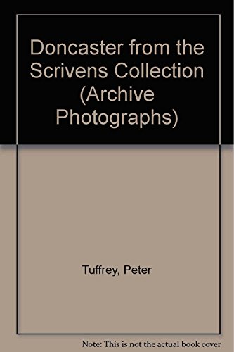 Stock image for Doncaster from the Scrivens Collection (Archive Photographs) Tuffrey, Peter for sale by Re-Read Ltd