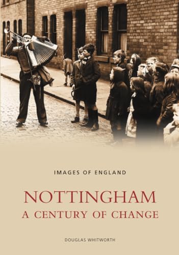 Beispielbild fr Nottingham: A Century of Change: Images of England zum Verkauf von ThriftBooks-Atlanta