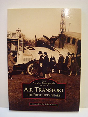 Beispielbild fr Air Transport: The First Fifty Years (Archive Photographs) zum Verkauf von WorldofBooks