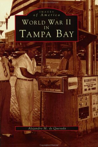 9780752408880: World War II in Tampa Bay (Images of America)