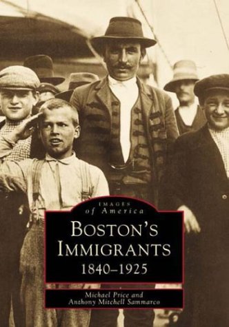 Imagen de archivo de Boston Immigrants, 1840-1925 a la venta por ThriftBooks-Atlanta