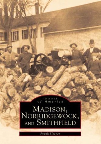 Stock image for Madison, Norridgewock, & Smithfield (Images of America) for sale by Carlson Turner Books