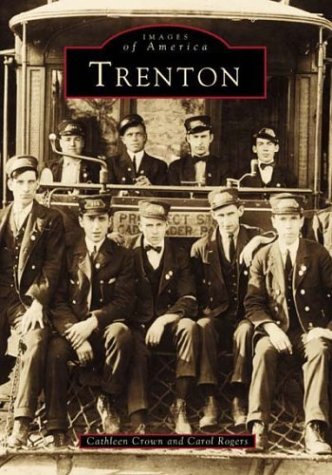 Stock image for Trenton, New Jersey (Images of America (Arcadia Publishing)) for sale by Ergodebooks