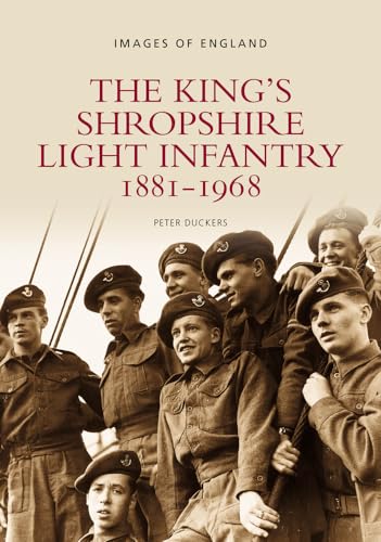 Stock image for The King's Shropshire Light Infantry 1881-1968 (Images of England) for sale by First Choice Books