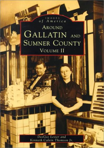 9780752412207: Around Gallatin and Sumner County, Tennessee: Volume II: 2 (Images of America (Arcadia Publishing))