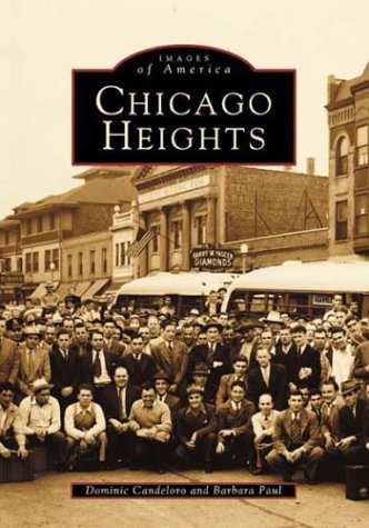 Chicago Heights (Images of America) (9780752412825) by [???]