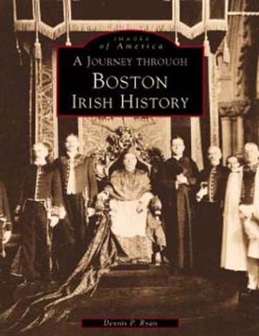Stock image for A Journey Through Boston's Irish History (Images of America) for sale by SecondSale