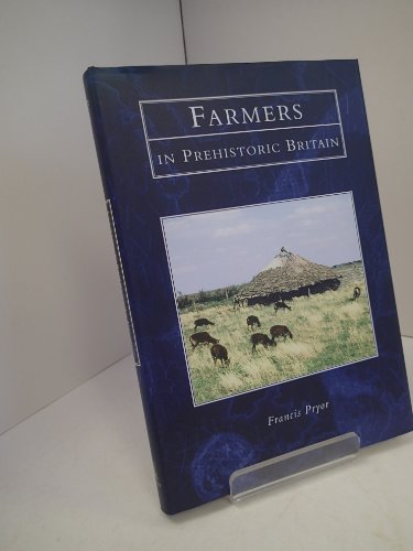 Stock image for Farmers in Prehistoric Britain (Tempus History & Archaeology) for sale by WorldofBooks