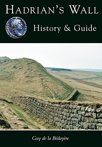 9780752414072: Hadrian's Wall: History & Guide