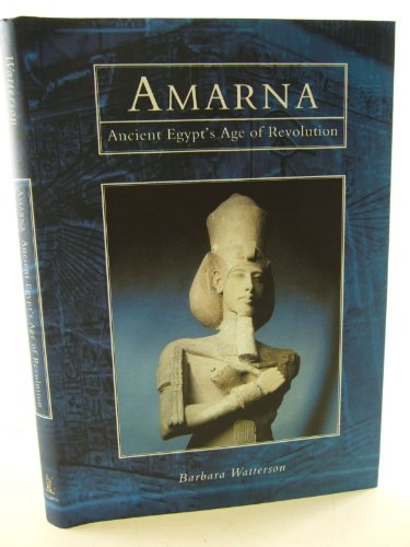 9780752414386: Amarna: Ancient Egypt's Age of Revolution