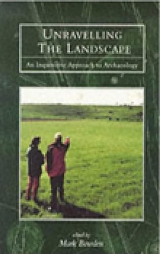 Stock image for Unravelling the Landscape : An Inquisitive Approach to Archaeology for sale by Better World Books