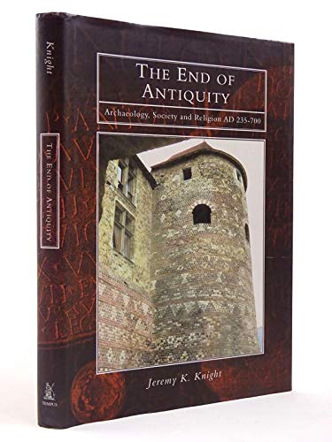 Beispielbild fr The End of Antiquity: Archaeology, Society and Religion AD 235-700 zum Verkauf von WorldofBooks