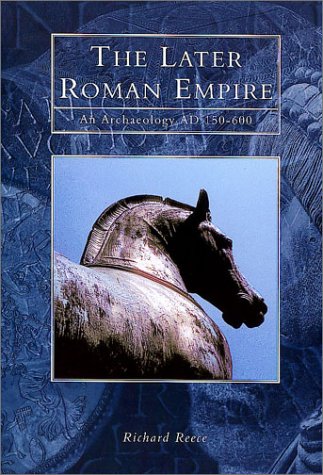 Beispielbild fr The Later Roman Empire: An Archaeology, Ad 150-600 zum Verkauf von Redux Books