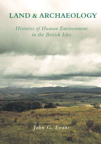 Land & Archaeology Histories of Human Environment in the British Isles