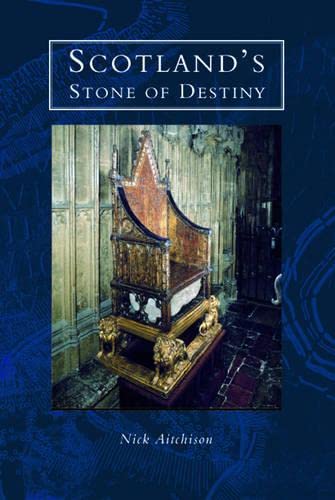 Beispielbild fr Scotland's Stone of Destiny: Myth, History & Nationhood zum Verkauf von Literaticus