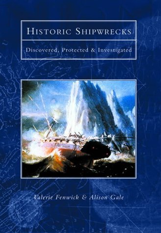 Beispielbild fr Historic Shipwrecks: Discovered, Protected & Investigated zum Verkauf von Walther's Books