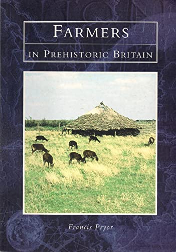 Stock image for Farmers in Prehistoric Britain Pbk (History and Archaeology) for sale by HPB-Red