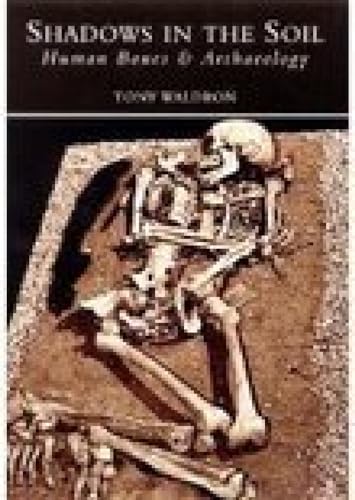 Shadows in the Soil: Human Bones & Archaeology: Human Bones and Archaeology