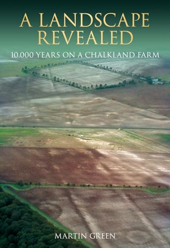 A Landscape Revealed 10,000 years on a Chalkland Farm. Signed