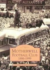 Stock image for Motherwell Football Club 1886-1999 (Images of Sport) for sale by Signedbookman