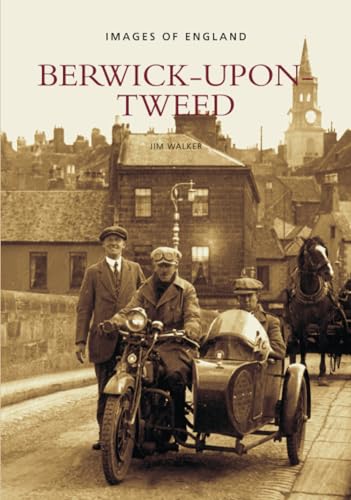 Beispielbild fr Berwick-upon-Tweed: Berwick-Upon-Tweed: Images of England zum Verkauf von WorldofBooks