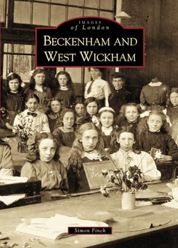 Stock image for Beckenham and West Wickham (Archive Photographs: Images of England) for sale by Brit Books