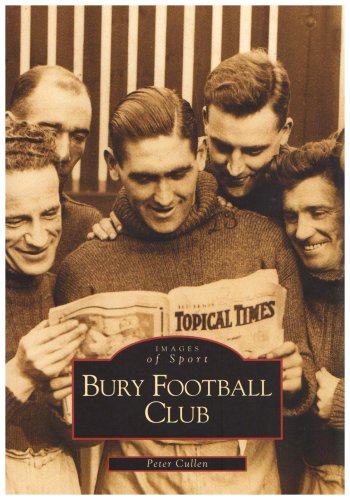 Stock image for Bury Football Club (Archive Photographs: Images of England) for sale by WorldofBooks