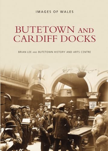 Stock image for Butetown and Cardiff Docks (Images of Wales) for sale by WorldofBooks