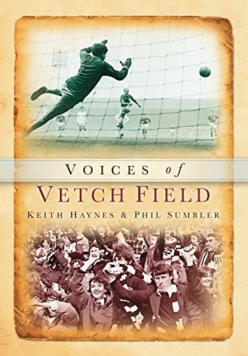 Vetch Field Voices (Tempus Oral History) (9780752415925) by Haynes, Keith; Sumbler, Phil