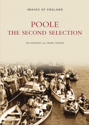 Poole: The Second Selection (9780752416243) by Andrews, Ian; Henson, Frank