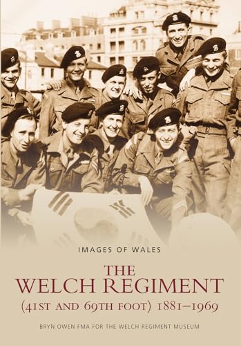 Stock image for The Welch Regiment (41st and 69th Foot) 1881-1969 (Images of Wales) for sale by First Choice Books