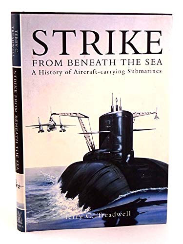 Beispielbild fr Strike from Beneath the Sea: A History of Aircraft Carrying Submarines zum Verkauf von WorldofBooks