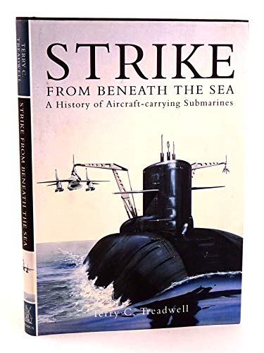 Stock image for Strike from Beneath the Sea: A History of Aircraft Carrying Submarines for sale by WorldofBooks
