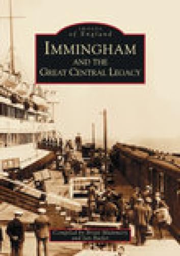 Stock image for Immingham and the Great Central Legacy (Archive Photographs: Images of England) for sale by WorldofBooks