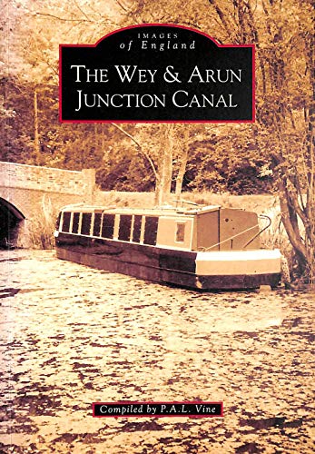Imagen de archivo de Wey and Arun Junction Canal (Archive Photographs: Images of England) a la venta por Greener Books