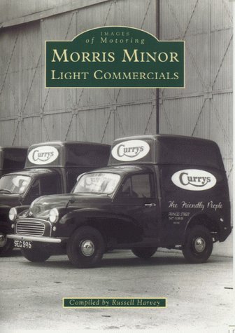 Morris Minor Light Commercials (Images of Motoring) (9780752417356) by Russell Harvey