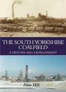 Stock image for THE SOUTH YORKSHIRE COALFIELD: A History and Development for sale by Bertram Books And Fine Art