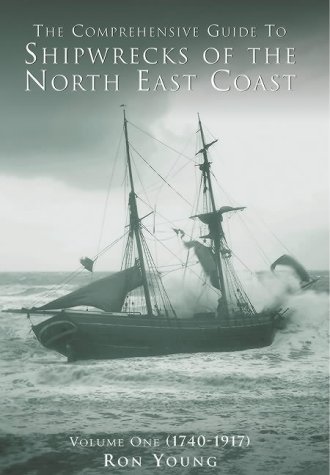 Beispielbild fr The Comprehensive Guide to the Shipwrecks of the North East Coast, Vol. 1, 1740-1917 zum Verkauf von WorldofBooks