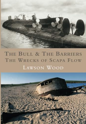 Beispielbild fr The Bull & the Barrier: The Wrecks of Scapa Flow zum Verkauf von WorldofBooks