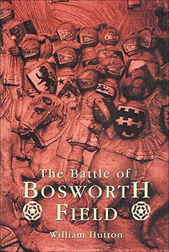 Beispielbild fr The Battle of Bosworth Field: Between Richard the Third and Henry, Earl of Richmond zum Verkauf von WorldofBooks