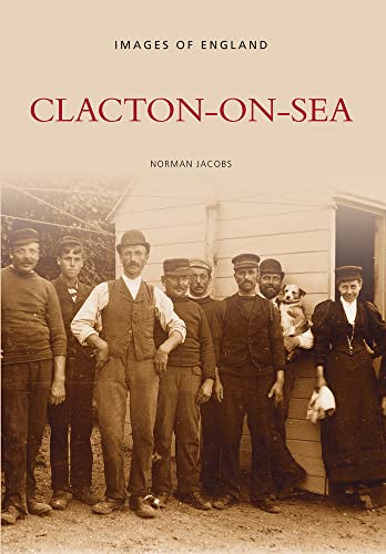 Beispielbild fr Clacton-on-Sea (Images of England) zum Verkauf von WorldofBooks