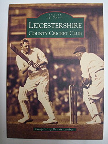 Stock image for Leicestershire CCC Images (Archive Photographs: Images of Sport) for sale by AwesomeBooks