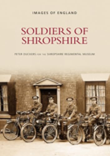 Stock image for Soldiers of Shropshire (Images of England) for sale by WorldofBooks