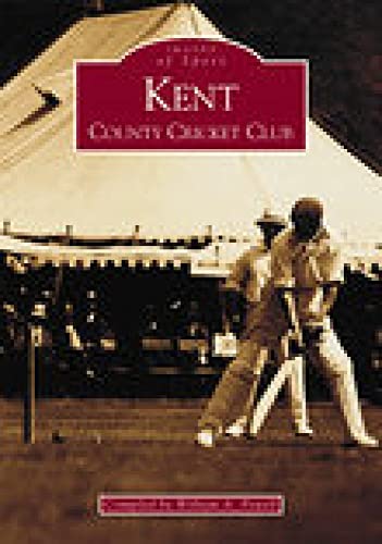 Imagen de archivo de Kent County Cricket Club (Images of Sport series) a la venta por East Kent Academic