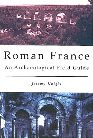 Beispielbild fr Roman France: An Archaeological Field Guide zum Verkauf von Books From California