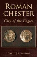 9780752419220: Roman Chester: City of the Eagles