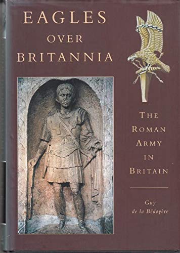 9780752419237: Eagles Over Britannia: The Roman Army in Britain