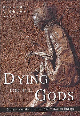 9780752419404: Dying for the Gods: Human Sacrifice in Iron Age and Roman Europe