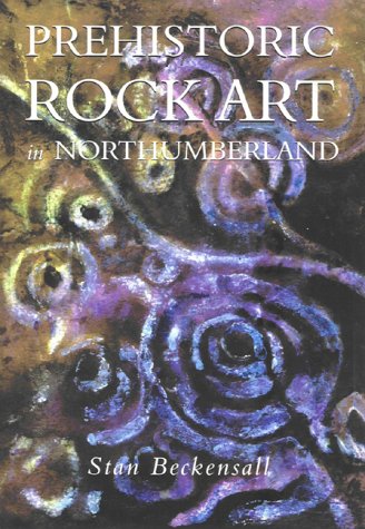 Beispielbild fr Prehistoric Rock Art in Northumberland zum Verkauf von WorldofBooks