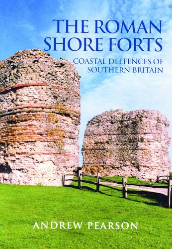 Beispielbild fr The Roman Shore Forts: Coastal Defences of Southern Britain zum Verkauf von WorldofBooks
